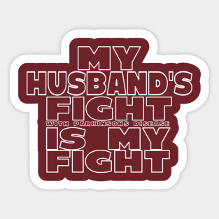 My Wife's Fight With Parkinsons Disease Is My Fight Sticker